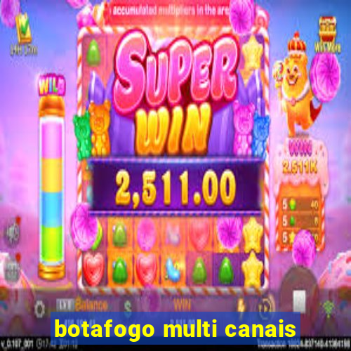 botafogo multi canais